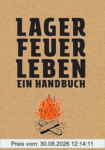 Lagerfeuerleben: Ein Handbuch
