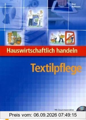 Hauswirtschaftlich handeln. Textilpflege Lehrbuch: Ausbildung Aktiv für die Berufsvorbereitung