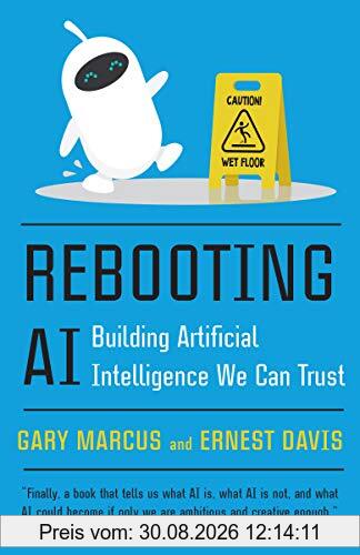 Rebooting AI: Building Artificial Intelligence We Can Trust