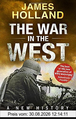 The War in the West - A New History: Volume 1: Germany Ascendant 1939-1941