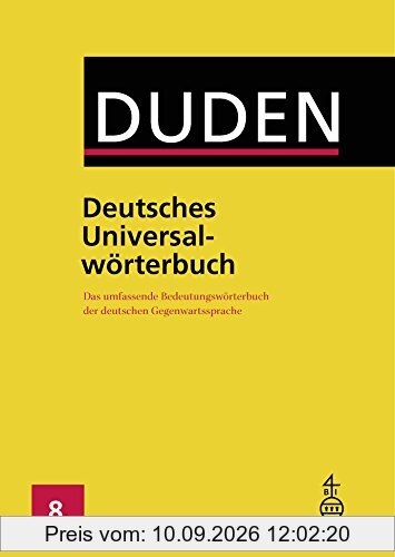 Duden - Deutsches Universalwörterbuch: Das umfassende Bedeutungswörterbuch der deutschen Gegenwartssprache