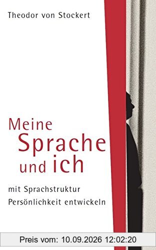 Meine Sprache und ich: mit Sprachstruktur Persönlichkeit entwickeln