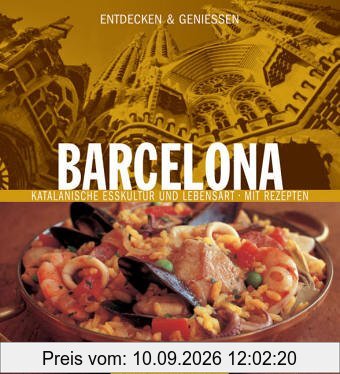 Entdecken & Genießen BARCELONA: Katalanische Esskultur und Lebensart. Mit Rezepten
