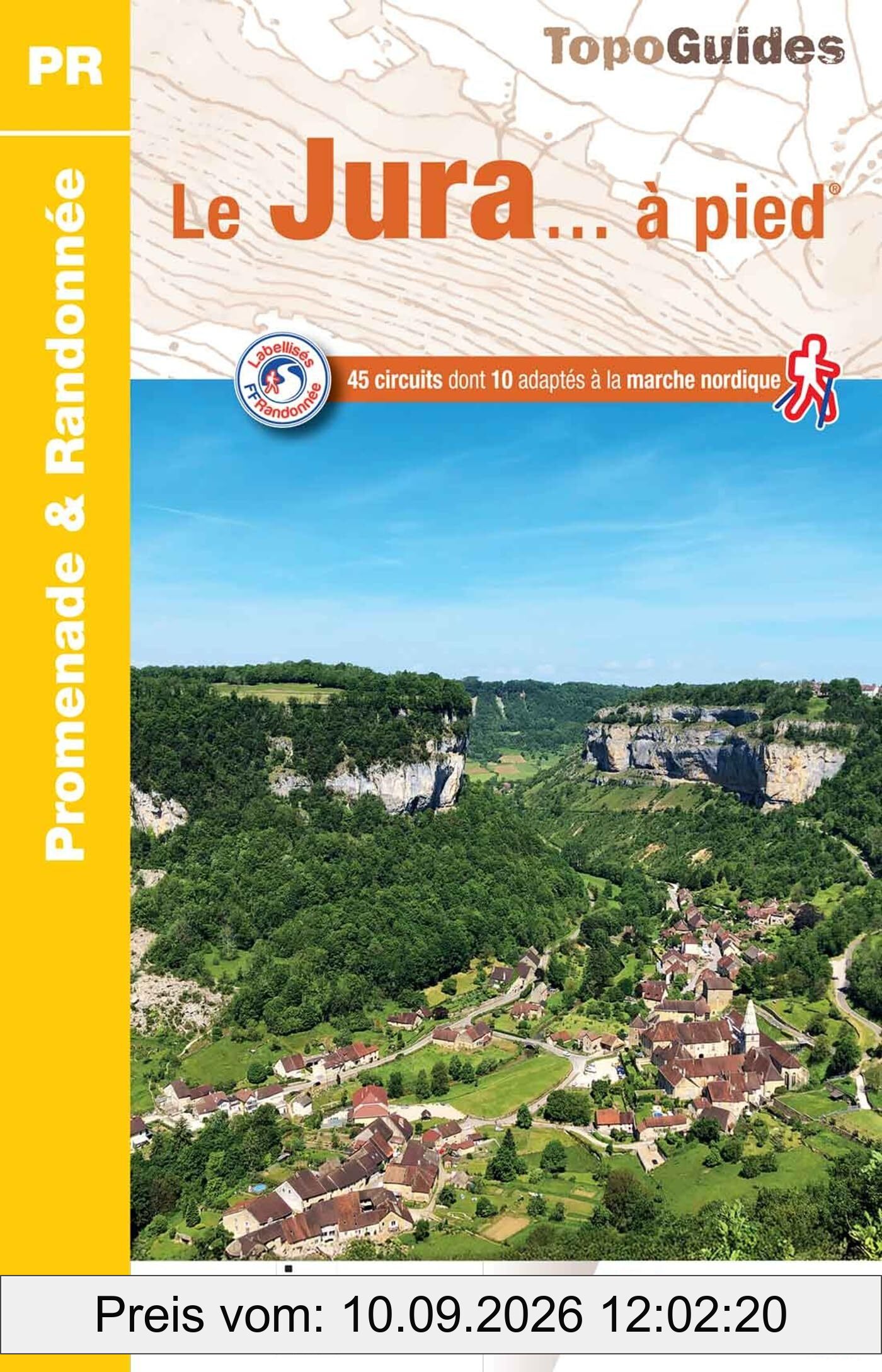 Le Jura... à pied : 45 circuits dont 10 adaptés à la marche nordique