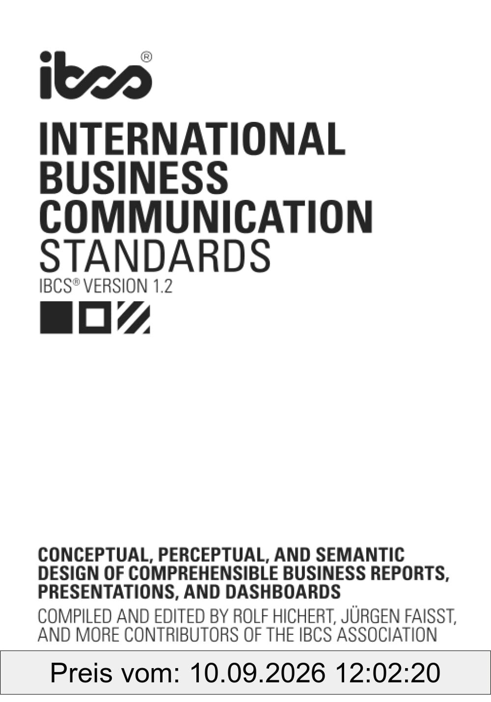 International Business Communication Standards (IBCS Version 1.2): Conceptual, perceptual, and semantic design of comprehensible business reports, presentations, and dashboards