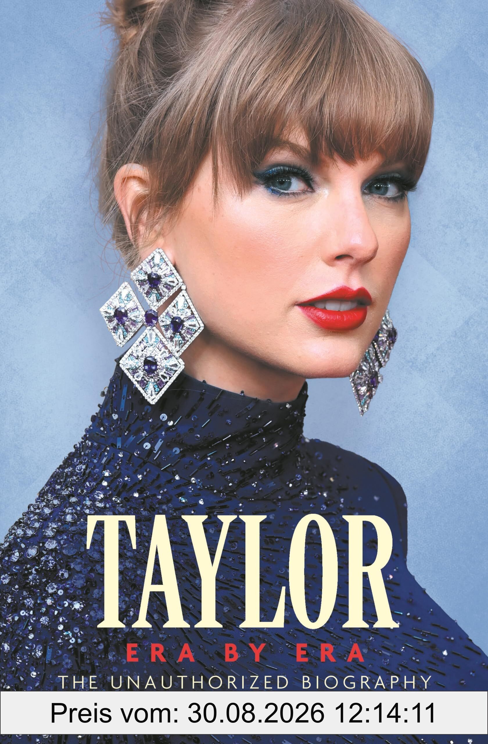 Taylor Swift: Era by Era: The Unauthorized Biography