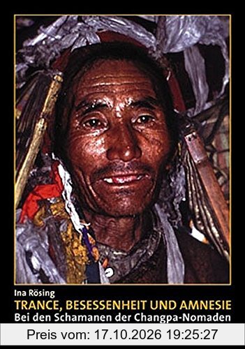 Trance, Besessenheit und Amnesie: Bei den Schamanen der Changpa-Nomaden im ladakhischen Changthang