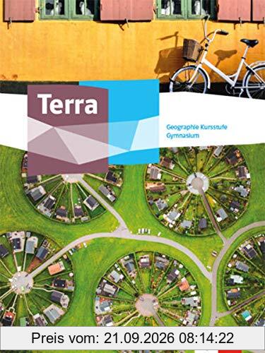 Terra Geographie Kursstufe. Ausgabe Baden-Württemberg Gymnasium: Schülerbuch Klasse 11/12 (G8)