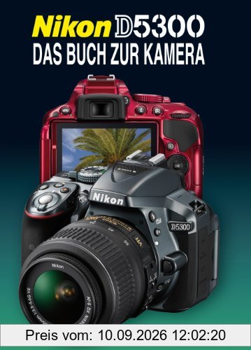 Nikon D5300 Das Buch zur Kamera