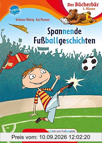 Spannende Fußballgeschichten: Der Bücherbär: 1. Klasse. Mit Silbentrennung