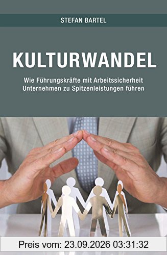 Kulturwandel: Wie Führungskräfte mit Arbeitssicherheit Unternehmen zu Spitzenleistungen führen