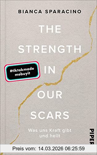 Bianca Sparacino The Strength In Our Scars, Was Uns Kraft Gibt Und Heilt
