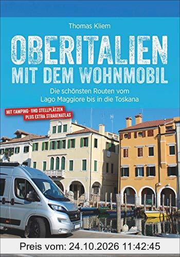 Oberitalien mit dem Wohnmobil: Die schönsten Routen vom Lago Maggiore bis in die Toskana