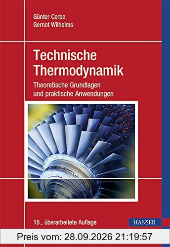 Technische Thermodynamik: Theoretische Grundlagen und praktische Anwendungen