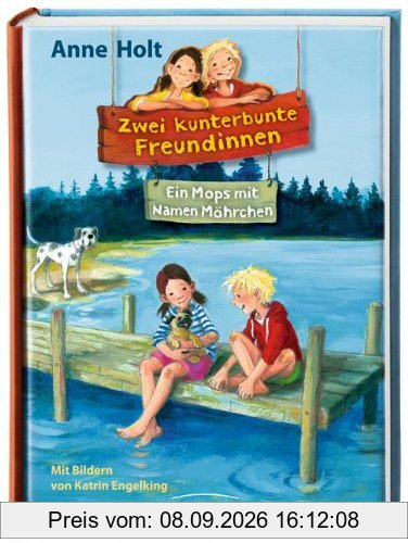 Zwei kunterbunte Freundinnen. Ein Mops mit Namen Möhrchen: Band 2
