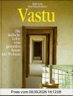 Vastu. Die indische Lehre vom gesunden Bauen und Wohnen