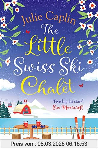 Julie Caplin The Little Swiss Ski Chalet (Romantic Escapes, Band 7)