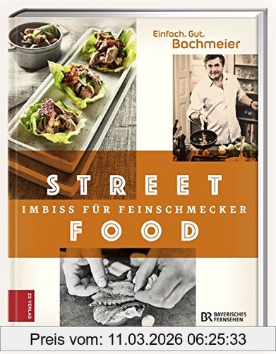 Bachmeier, Hans Jörg Einfach. Gut. Bachmeier. Streetfood - Imbiss Für Feinschmecker