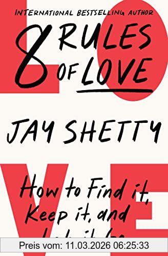 8 Rules Of Love, From Sunday Times No.1 Bestselling Author Jay Shetty, A New Guide On How To Find Lasting Love And Enjoy Healthy Relationships