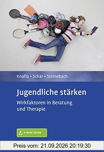 Jugendliche stärken: Wirkfaktoren in Beratung und Therapie. Mit E-Book inside.