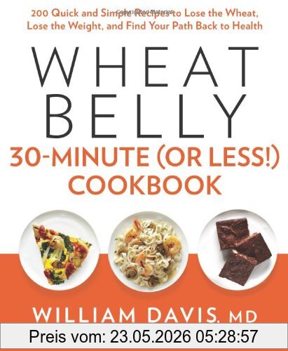 William Davis Wheat Belly 30-Minute (or Less!) Cookbook
