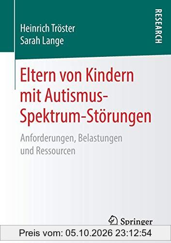 Eltern von Kindern mit Autismus-Spektrum-Störungen: Anforderungen, Belastungen und Ressourcen