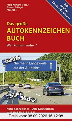 Das große Autokennzeichen Buch: Wer kommt woher? Neue Kennzeichen – Alte Kennzeichen WIR HABEN SIE ALLE! ausführlich beschrieben.