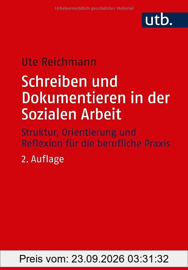 Schreiben und Dokumentieren in der Sozialen Arbeit: Struktur, Orientierung und Reflexion für die berufliche Praxis