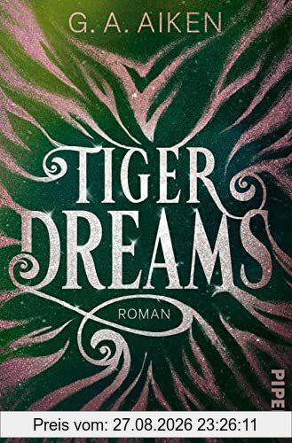 Tiger Dreams (Tigers 2): Roman | Knisternde Gestaltwandler-Fantasy | Actiongeladen, humorvoll und prickelnd!