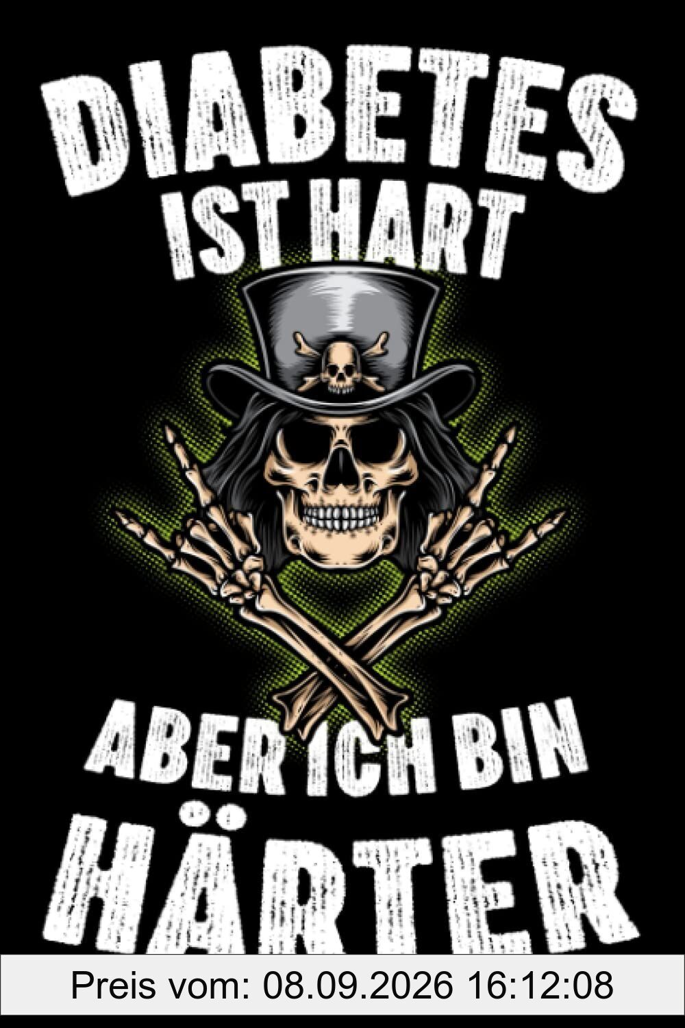 Diabetes ist hart aber ich bin härter: Diabetes Tagebuch, Blutzucker Journal und Insulin Logbuch für Diabetiker zum Ausfüllen und Eintragen für 53 Wochen mit coolem Rocker-Motiv