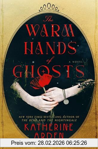 Katherine Arden The Warm Hands Of Ghosts, A Novel