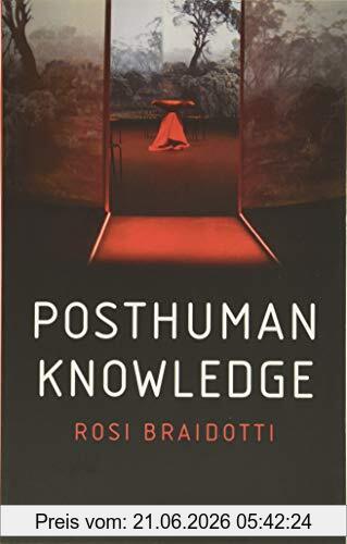 Rosi Braidotti Posthuman Knowledge