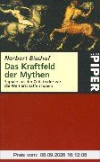 Das Kraftfeld der Mythen. Signale aus der Zeit, in der wir die Welt erschaffen haben