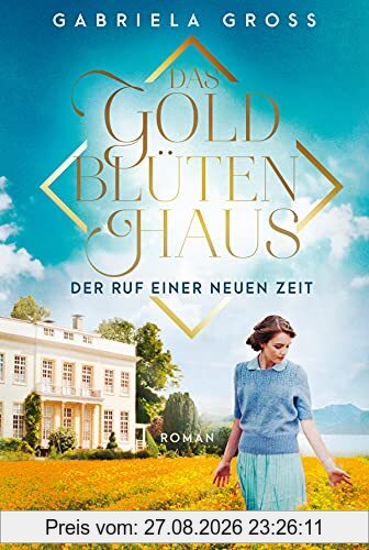 Das Goldblütenhaus - Der Ruf einer neuen Zeit: Roman (Goldblüten-Saga, Band 1)