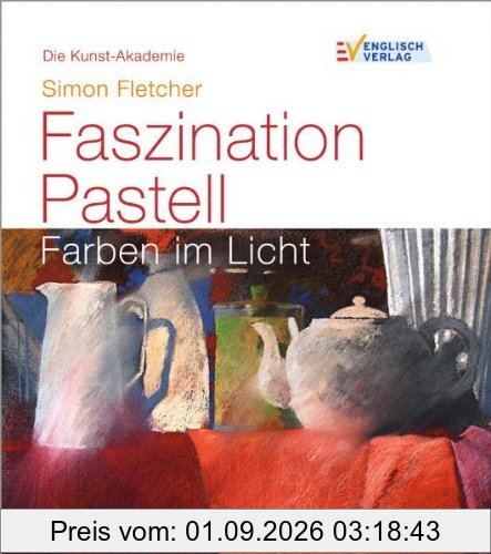 Die Kunst-Akademie. Faszination Pastell: Farben im Licht