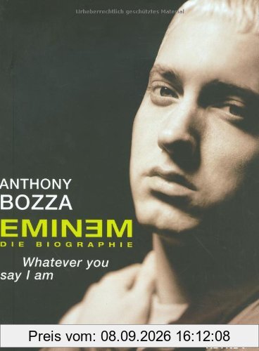 Eminem - Whatever You Say I Am. Die Biografie