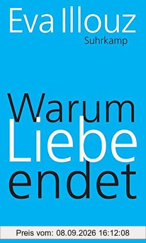 Warum Liebe endet: Eine Soziologie negativer Beziehungen
