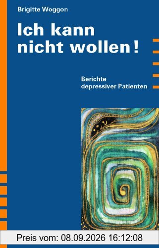 Ich kann nicht wollen! Berichte depressiver Patienten