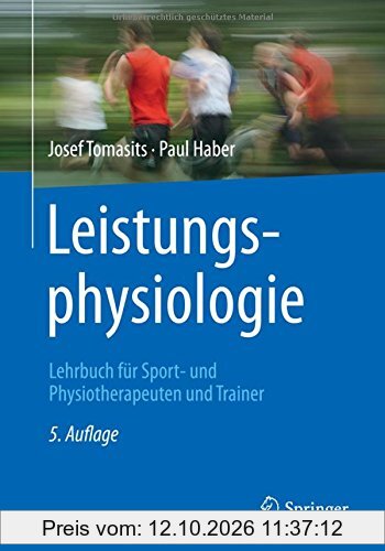 Leistungsphysiologie: Lehrbuch für Sport- und Physiotherapeuten und Trainer