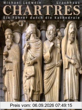 Chartres: Ein Führer durch die Kathedrale