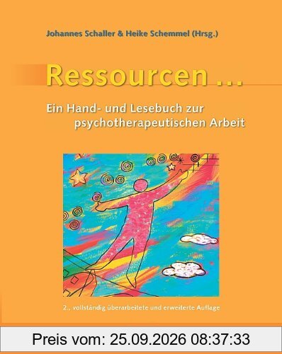 Ressourcen ... Ein Hand- und Lesebuch zur psychotherapeutischen Arbeit