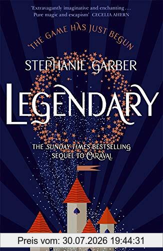 Stephanie Garber Legendary, The Magical Sunday Times Bestselling Sequel To Caraval