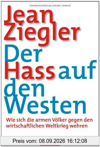 Der Hass auf den Westen: Wie sich die armen Völker gegen den wirtschaftlichen Weltkrieg wehren