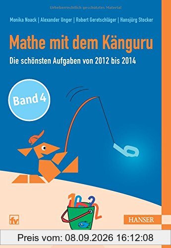 Mathe mit dem Känguru 4: Die schönsten Aufgaben von 2012 bis 2014