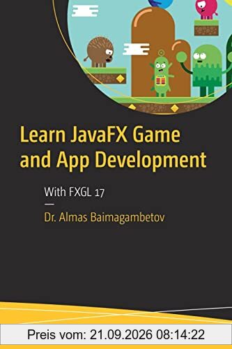 Learn JavaFX Game and App Development: With FXGL 17