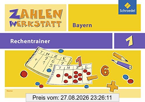 Zahlenwerkstatt - Rechentrainer Bayern: Rechentrainer 1