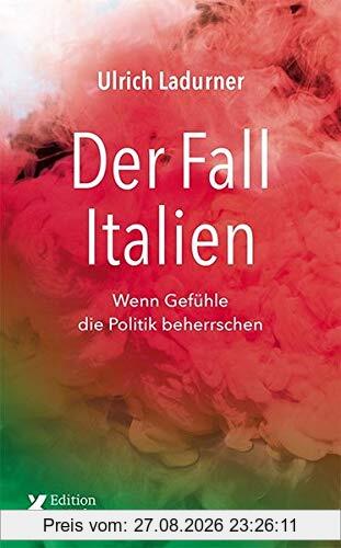Der Fall Italien: Wenn Gefühle die Politik beherrschen