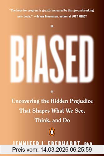 Eberhardt PhD, Jennifer L. Biased, Uncovering The Hidden Prejudice That Shapes What We See, Think, And Do