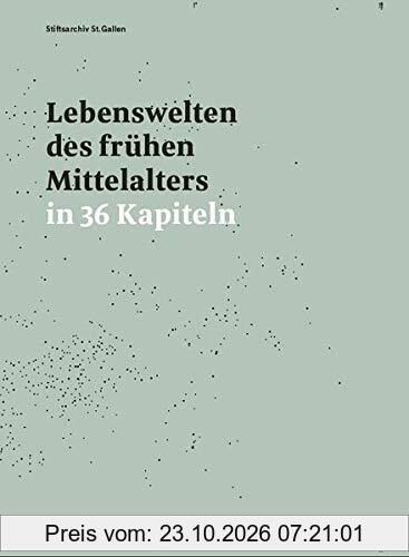 Lebenswelten des frühen Mittelalters in 36 Kapiteln