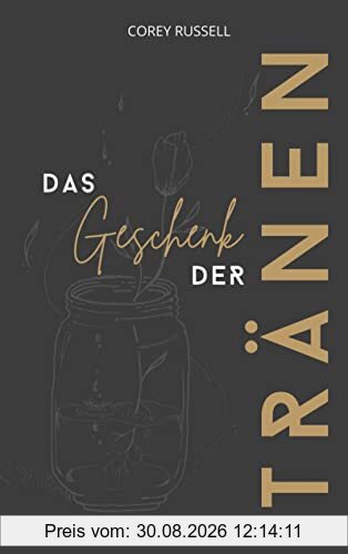 Das Geschenk der Tränen